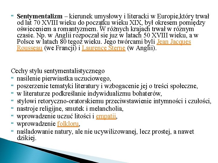  Sentymentalizm – kierunek umysłowy i literacki w Europie, który trwał od lat 70