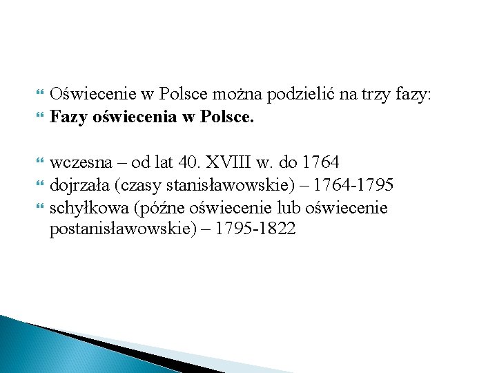  Oświecenie w Polsce można podzielić na trzy fazy: Fazy oświecenia w Polsce. wczesna