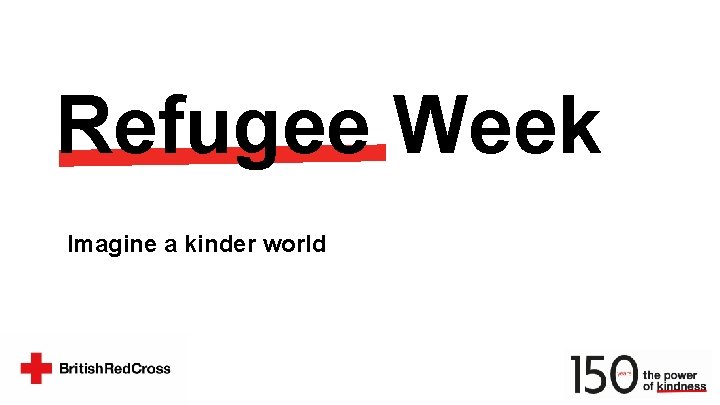 Refugee Week Imagine a kinder world 