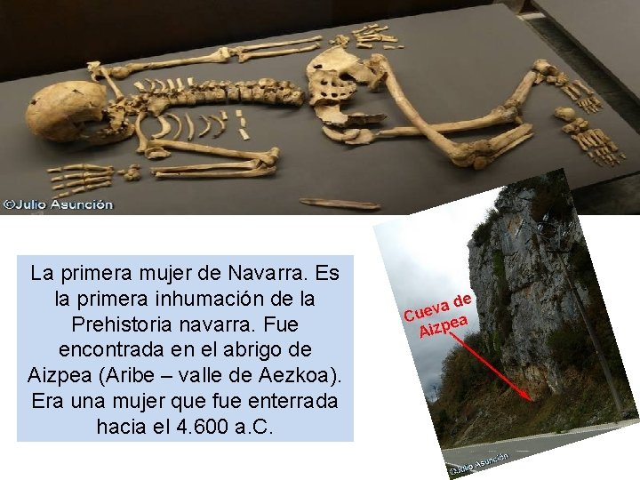 La primera mujer de Navarra. Es la primera inhumación de la Prehistoria navarra. Fue