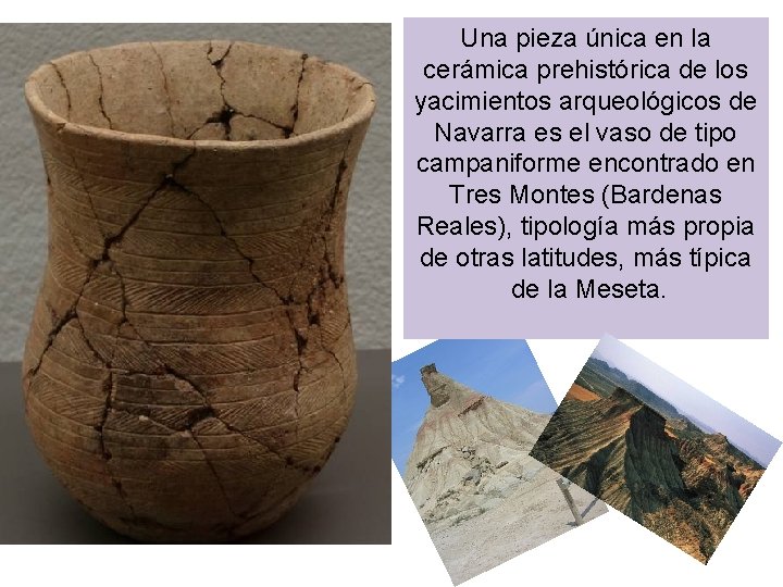 Una pieza única en la cerámica prehistórica de los yacimientos arqueológicos de Navarra es