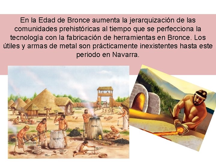 En la Edad de Bronce aumenta la jerarquización de las comunidades prehistóricas al tiempo