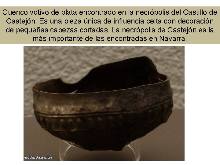 Cuenco votivo de plata encontrado en la necrópolis del Castillo de Castejón. Es una