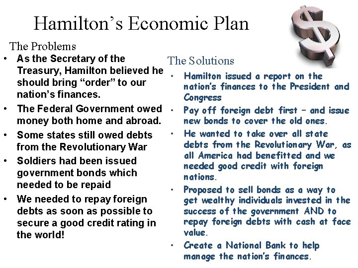Hamilton’s Economic Plan The Problems • As the Secretary of the Treasury, Hamilton believed
