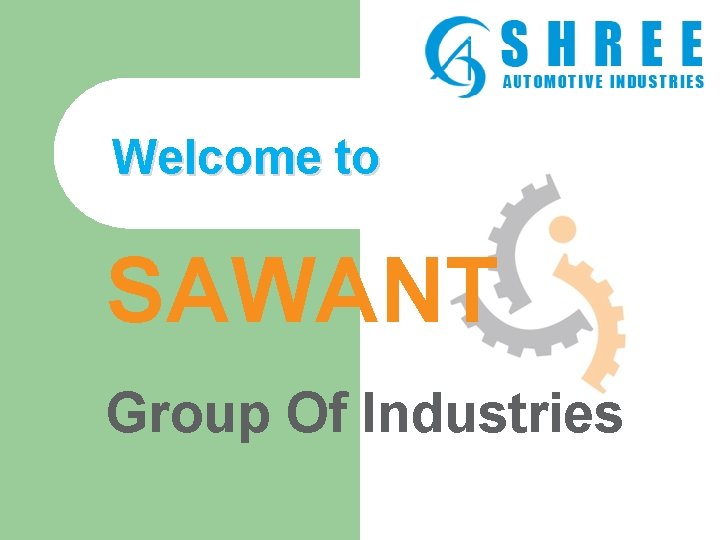 Welcome to SAWANT Group Of Industries 