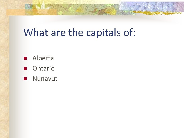 What are the capitals of: n n n Alberta Ontario Nunavut 