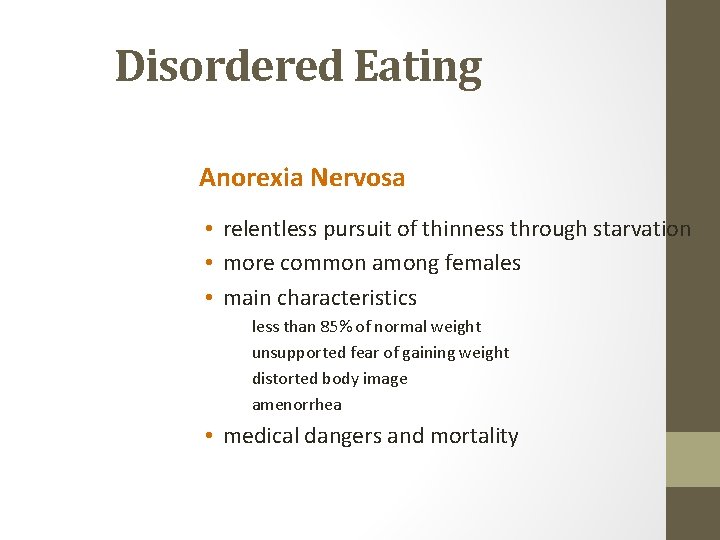 Disordered Eating Anorexia Nervosa • relentless pursuit of thinness through starvation • more common
