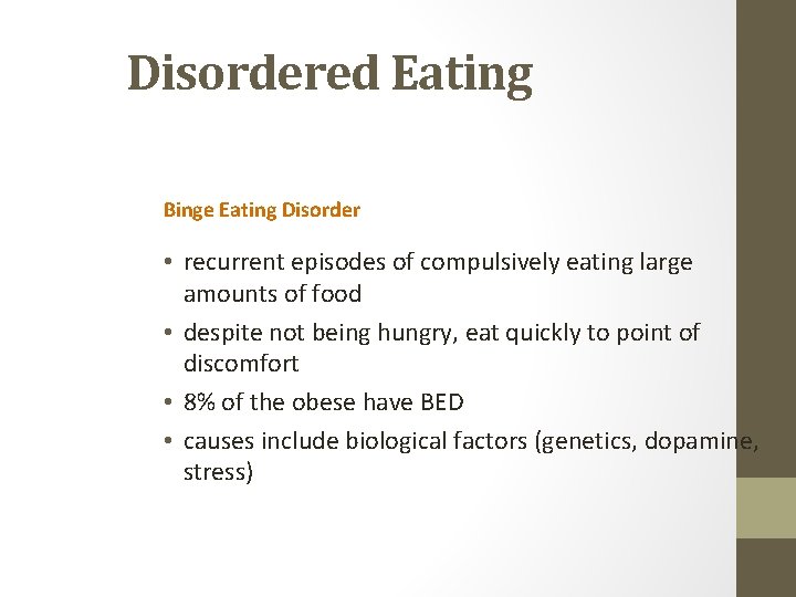 Disordered Eating Binge Eating Disorder • recurrent episodes of compulsively eating large amounts of