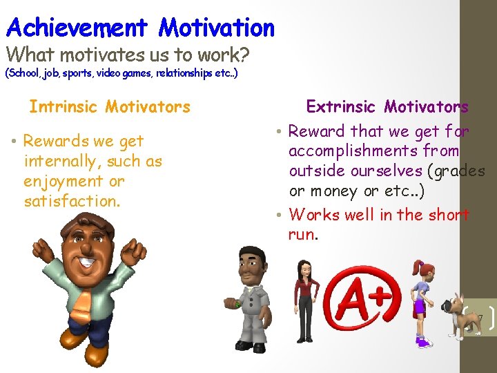 Achievement Motivation What motivates us to work? (School, job, sports, video games, relationships etc.