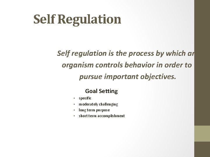 Self Regulation Self regulation is the process by which an organism controls behavior in