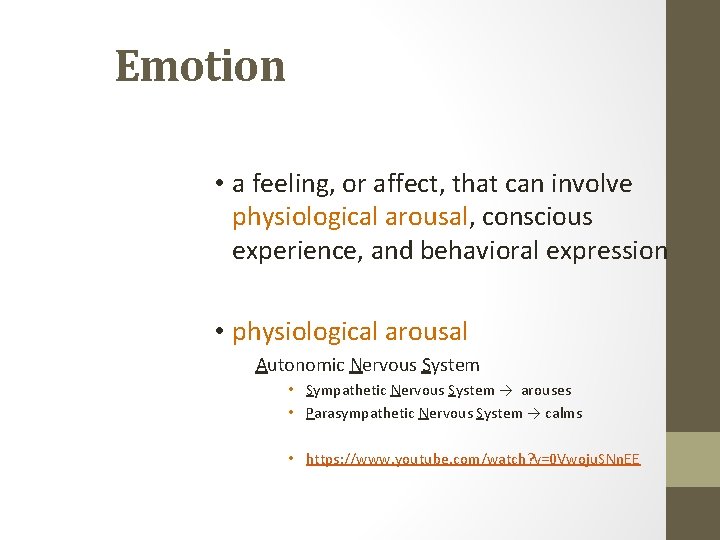 Emotion • a feeling, or affect, that can involve physiological arousal, conscious experience, and