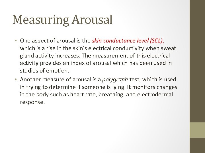 Measuring Arousal • One aspect of arousal is the skin conductance level (SCL), which