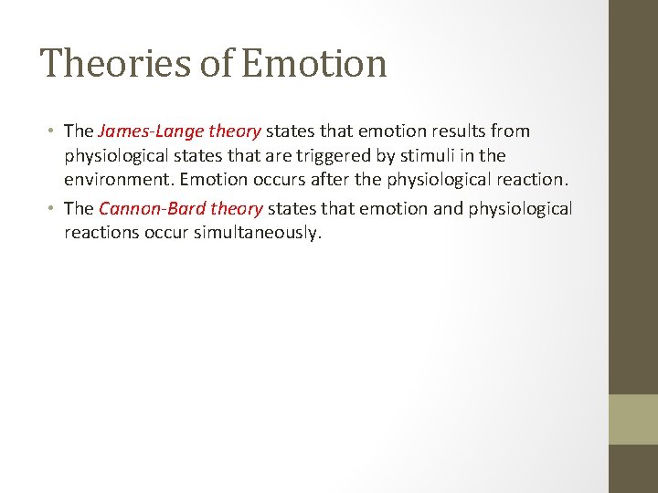 Theories of Emotion • The James-Lange theory states that emotion results from physiological states