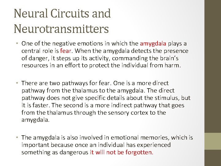 Neural Circuits and Neurotransmitters • One of the negative emotions in which the amygdala