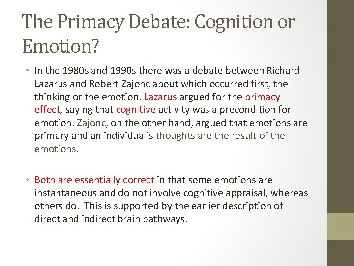 The Primacy Debate: Cognition or Emotion? • In the 1980 s and 1990 s