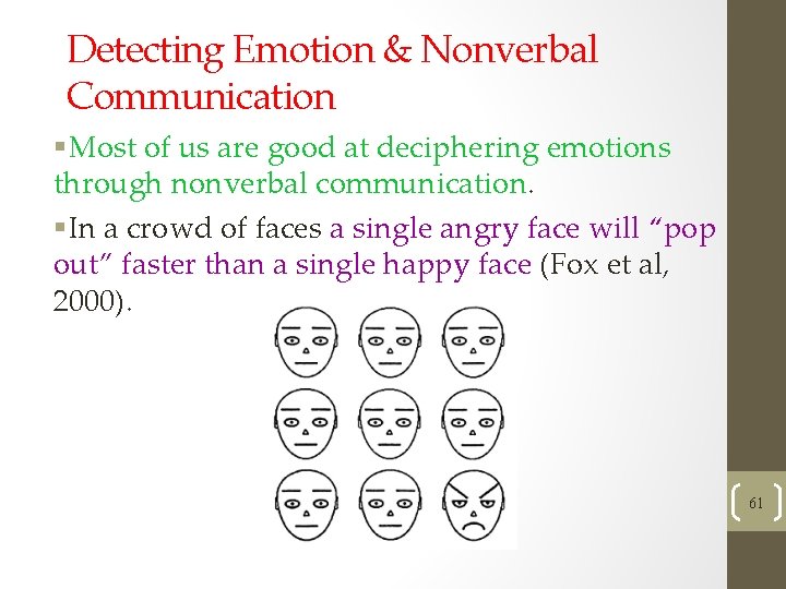 Detecting Emotion & Nonverbal Communication §Most of us are good at deciphering emotions through