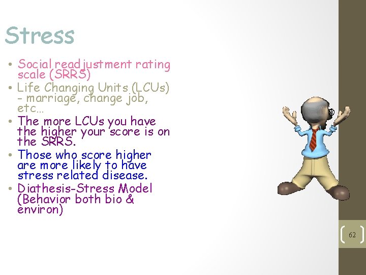 Stress • Social readjustment rating scale (SRRS) • Life Changing Units (LCUs) - marriage,