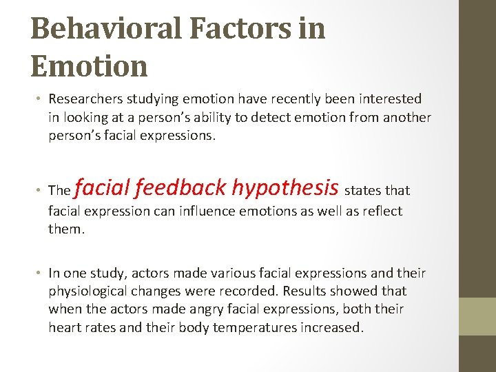 Behavioral Factors in Emotion • Researchers studying emotion have recently been interested in looking