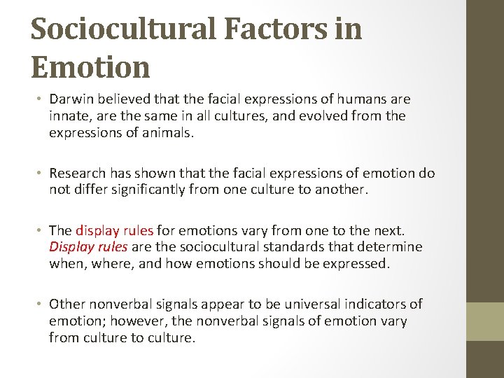Sociocultural Factors in Emotion • Darwin believed that the facial expressions of humans are