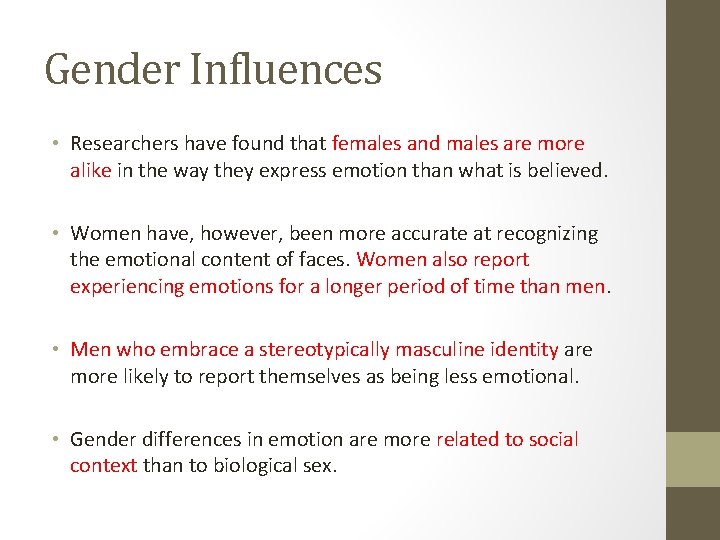 Gender Influences • Researchers have found that females and males are more alike in