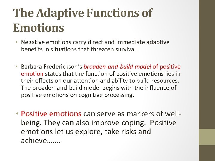 The Adaptive Functions of Emotions • Negative emotions carry direct and immediate adaptive benefits