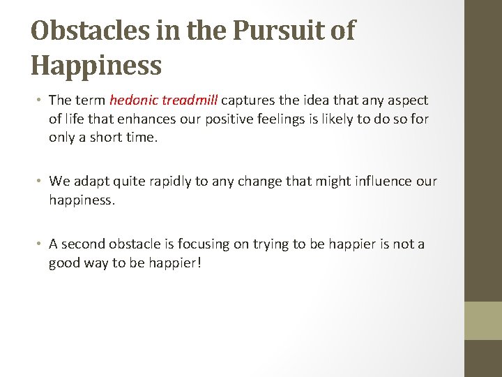 Obstacles in the Pursuit of Happiness • The term hedonic treadmill captures the idea