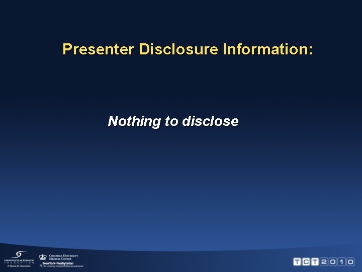 Presenter Disclosure Information: Nothing to disclose 