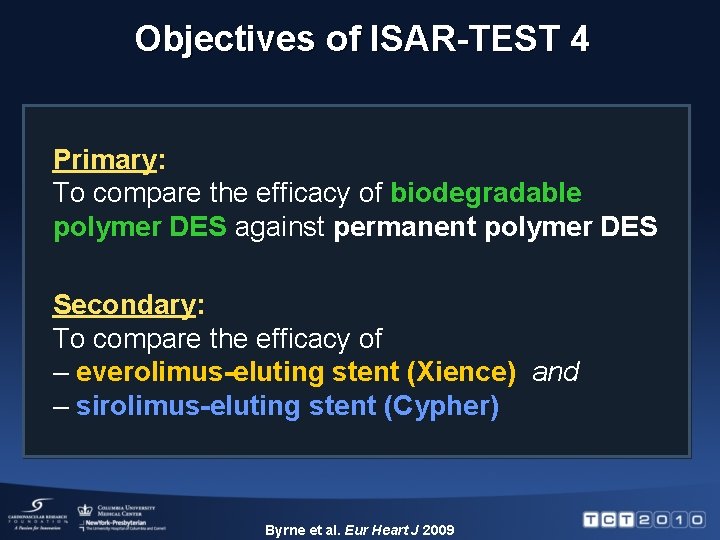Objectives of ISAR-TEST 4 Primary: To compare the efficacy of biodegradable polymer DES against