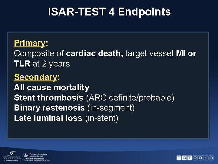 ISAR-TEST 4 Endpoints Primary: Composite of cardiac death, target vessel MI or TLR at
