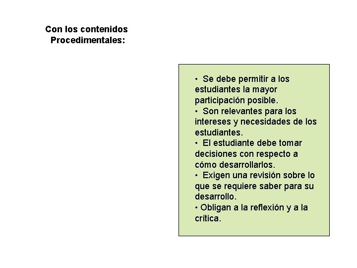 Con los contenidos Procedimentales: • Se debe permitir a los estudiantes la mayor participación