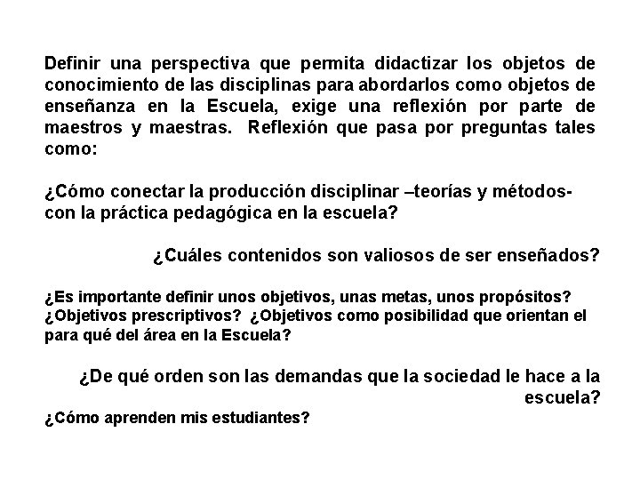 Definir una perspectiva que permita didactizar los objetos de conocimiento de las disciplinas para