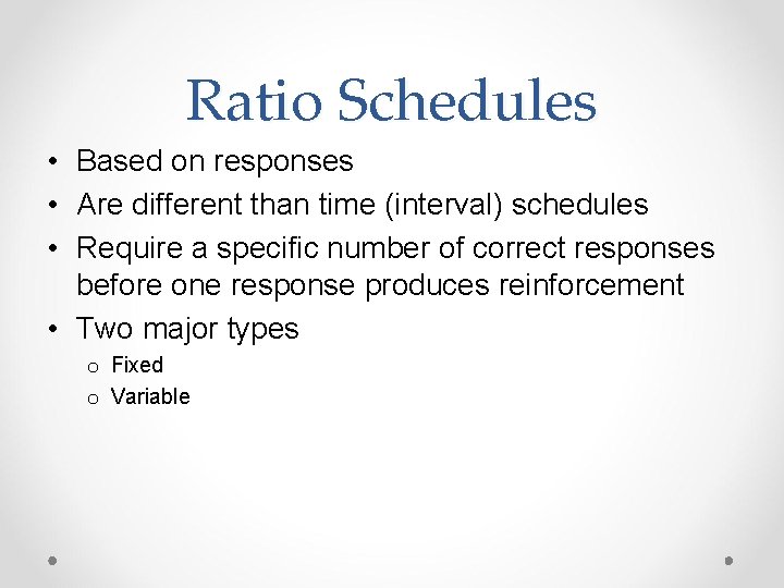 Ratio Schedules • Based on responses • Are different than time (interval) schedules •