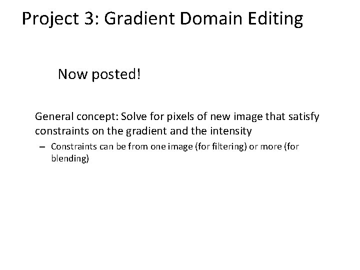 Project 3: Gradient Domain Editing Now posted! General concept: Solve for pixels of new