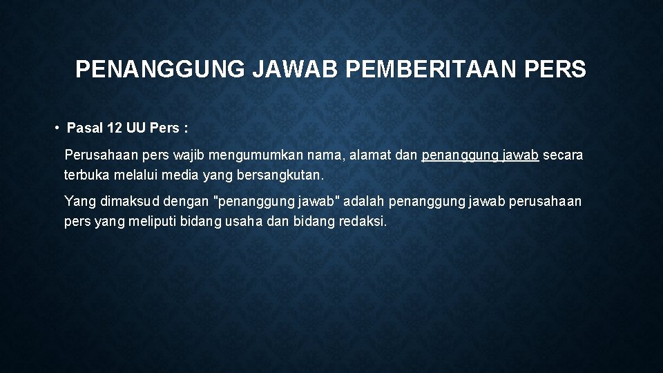 PENANGGUNG JAWAB PEMBERITAAN PERS • Pasal 12 UU Pers : Perusahaan pers wajib mengumumkan