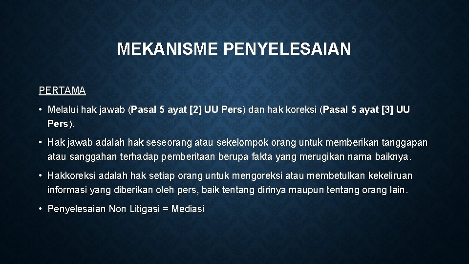 MEKANISME PENYELESAIAN PERTAMA • Melalui hak jawab (Pasal 5 ayat [2] UU Pers) dan