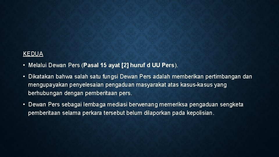 KEDUA • Melalui Dewan Pers (Pasal 15 ayat [2] huruf d UU Pers). •