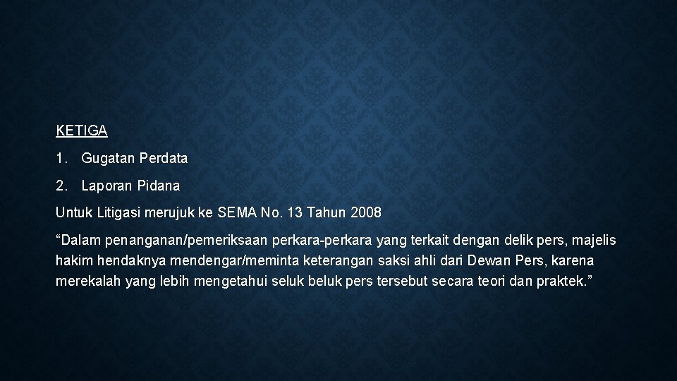 KETIGA 1. Gugatan Perdata 2. Laporan Pidana Untuk Litigasi merujuk ke SEMA No. 13