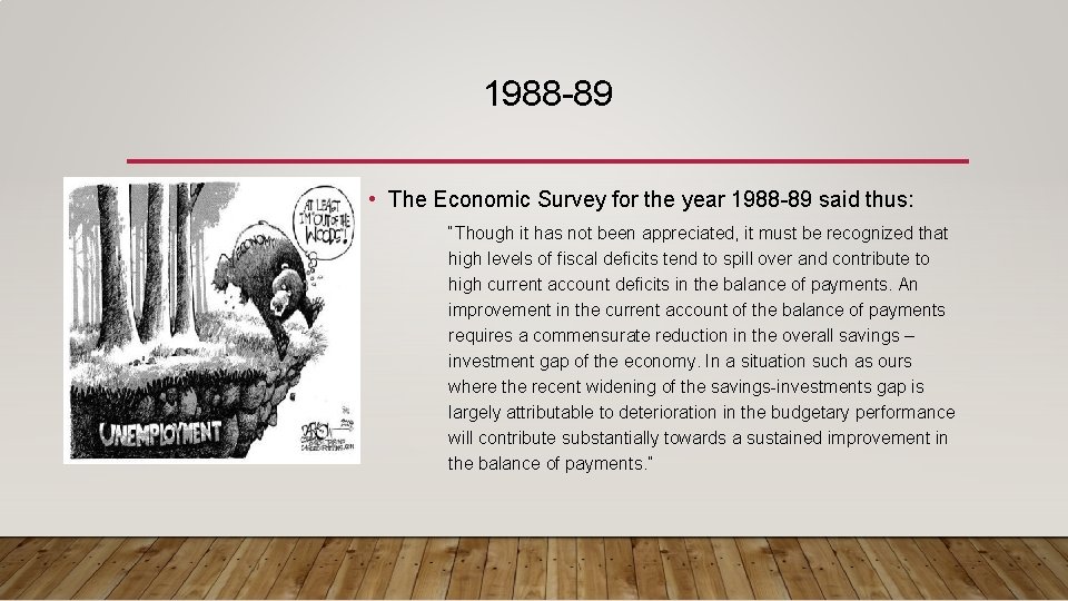 1988 -89 • The Economic Survey for the year 1988 -89 said thus: “Though