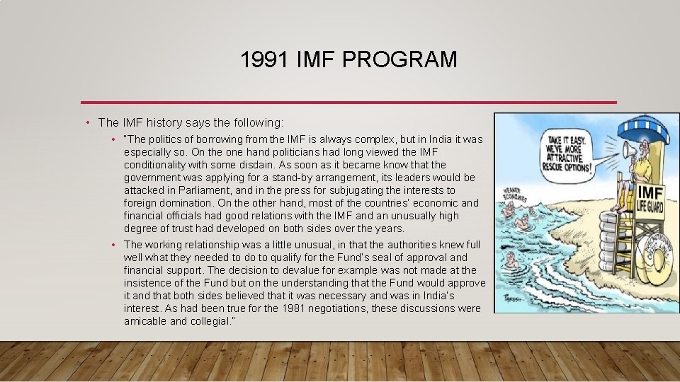 1991 IMF PROGRAM • The IMF history says the following: • “The politics of