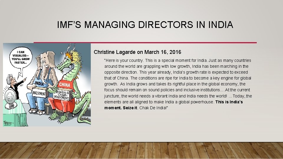 IMF’S MANAGING DIRECTORS IN INDIA Christine Lagarde on March 16, 2016 “Here is your