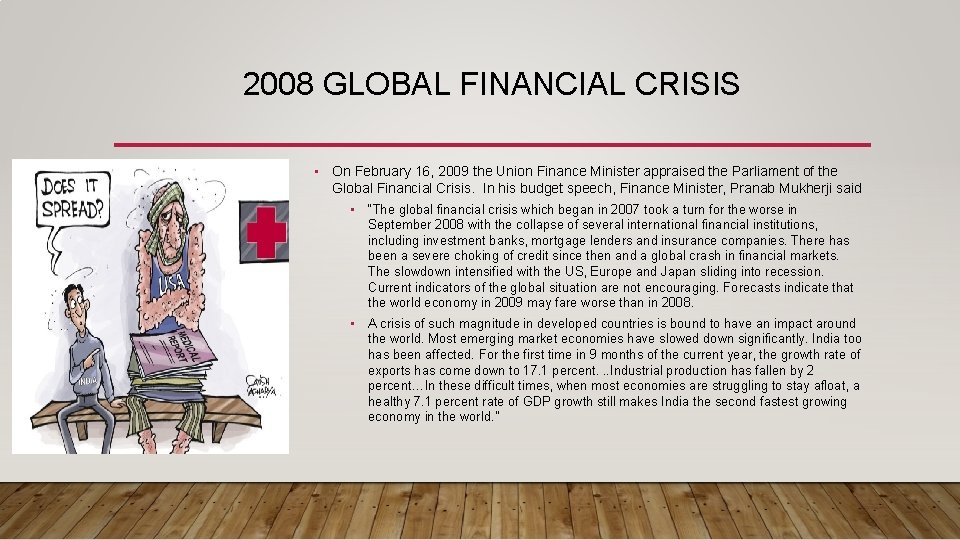 2008 GLOBAL FINANCIAL CRISIS • On February 16, 2009 the Union Finance Minister appraised