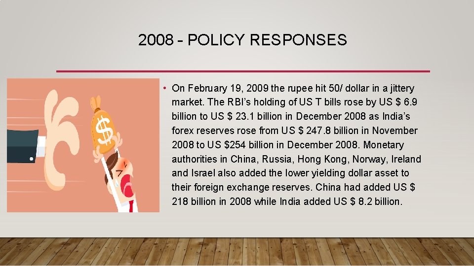 2008 – POLICY RESPONSES • On February 19, 2009 the rupee hit 50/ dollar