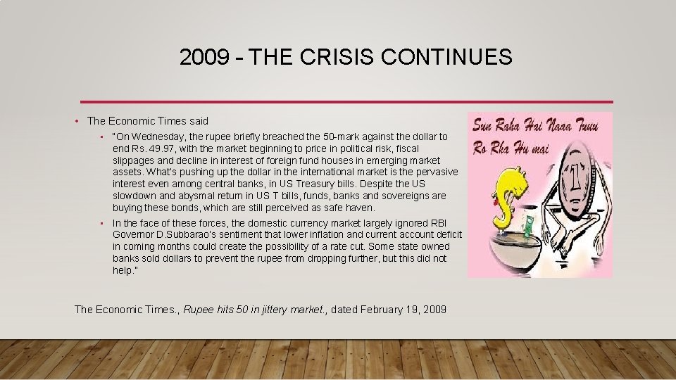 2009 – THE CRISIS CONTINUES • The Economic Times said • “On Wednesday, the