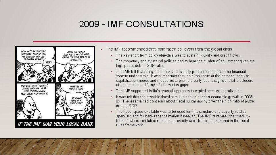 2009 - IMF CONSULTATIONS • The IMF recommended that India faced spillovers from the