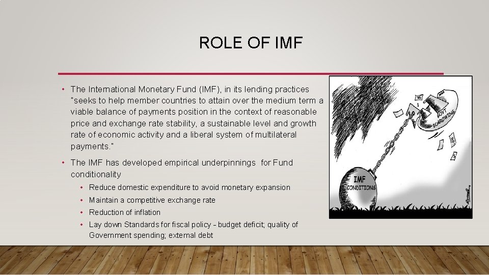 ROLE OF IMF • The International Monetary Fund (IMF), in its lending practices “seeks