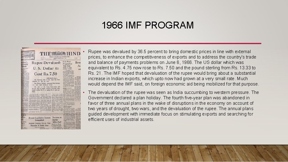 1966 IMF PROGRAM • Rupee was devalued by 36. 5 percent to bring domestic