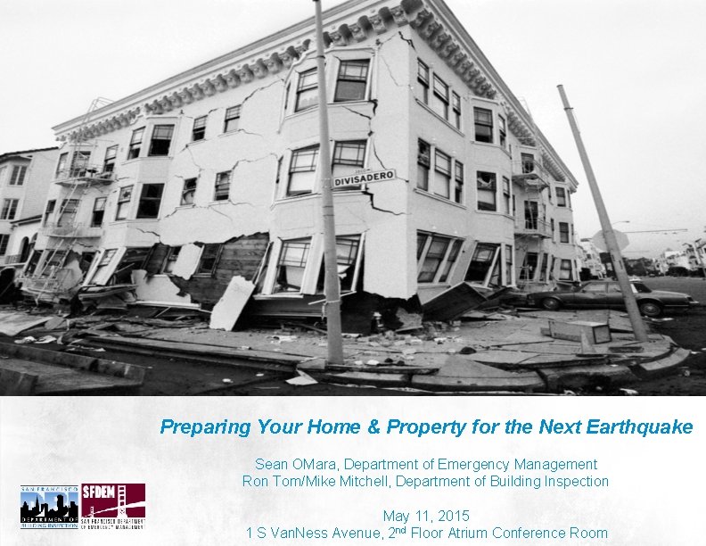 Preparing Your Home & Property for the Next Earthquake Sean OMara, Department of Emergency