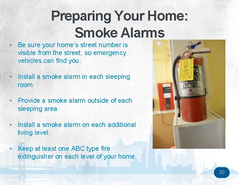 Preparing Your Home: Smoke Alarms • Be sure your home’s street number is visible