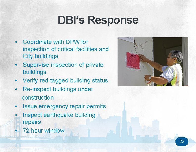 DBI’s Response • Coordinate with DPW for inspection of critical facilities and City buildings