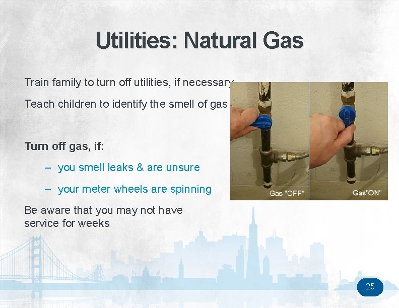Utilities: Natural Gas Train family to turn off utilities, if necessary Teach children to